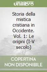 Prezzo Conveniente Storia della mistica cristiana in Occidente. Vol. 1 Le origini (I-V secolo)