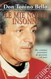 Le mie notti insonni. Meditazioni per cristiani costruttori di speranza e di pace Consegna Rapida