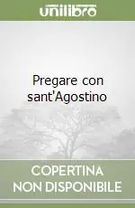 Pregare con sant‘Agostino Ultime Pezzi