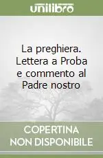 Must-Have La preghiera. Lettera a Proba e commento al Padre nostro