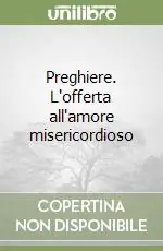 Preghiere. L‘offerta all‘amore misericordioso Prezzo Basso