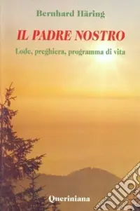 Offerta Del Giorno Il padre nostro. Lode, preghiera, programma di vita