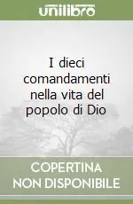 Scelto Dai Clienti I dieci comandamenti nella vita del popolo di Dio