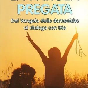 La parola pregata. Dal vangelo delle domeniche al dialogo con Dio Consegna Rapida