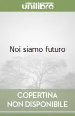 Subito Disponibile Noi siamo futuro