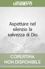 Compra Online Aspettare nel silenzio la salvezza di Dio