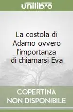 Compra Online La costola di Adamo ovvero l‘importanza di chiamarsi Eva