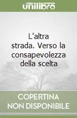 L‘altra strada. Verso la consapevolezza della scelta Sconto