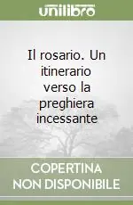 Occasione Imperdibile Il rosario. Un itinerario verso la preghiera incessante
