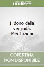 Prezzo Di Fabbrica Il dono della verginità. Meditazioni