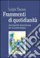 Prezzo Di Fabbrica Frammenti di quotidianità. Spiritualità domenicana per il nostro tempo