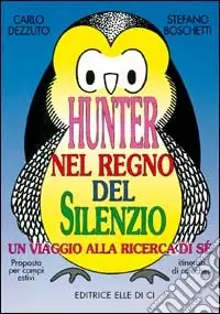 Offerta Lampo Hunter nel regno del silenzio. Un viaggio alla ricerca di sé. Proposta per campi estivi e itinerari catechistici