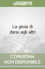 Bestseller La gioia di darsi agli altri