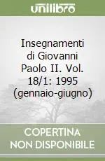 Super Prezzo Insegnamenti di Giovanni Paolo II. Vol. 18/1 1995 (gennaio-giugno)