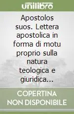 Professionale Apostolos suos. Lettera apostolica in forma di motu proprio sulla natura teologica e giuridica delle conferenze episcopali, 21 maggio 1998