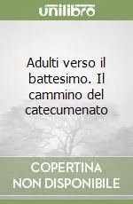 Adulti verso il battesimo. Il cammino del catecumenato Affare
