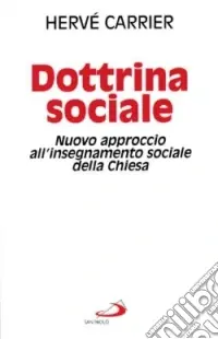 Dottrina sociale. Nuovo approccio all‘insegnamento sociale della Chiesa Compra Adesso