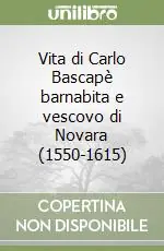 Vita di Carlo Bascapè barnabita e vescovo di Novara (1550-1615) Più Venduto