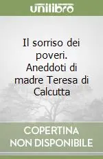 Il sorriso dei poveri. Aneddoti di madre Teresa di Calcutta Compra Oggi Stesso