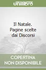 Occasione Imperdibile Il Natale. Pagine scelte dai Discorsi