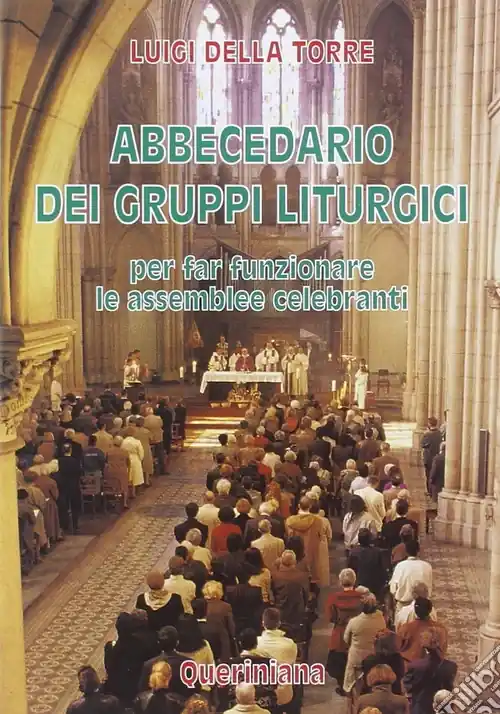 Spedito Oggi Abbecedario dei gruppi liturgici. Per far funzionare le assemblee celebranti