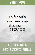 Solo Oggi La filosofia cristiana una discussione (1927-33)