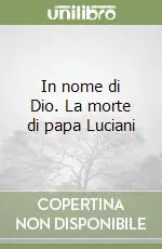 Promozione Esclusiva In nome di Dio. La morte di papa Luciani