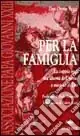 Per la famiglia. La coppia oggi tra libertà dell‘uomo e mistero di Dio Offerta Del Giorno