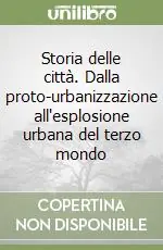 Pagamento Sicuro Storia delle città. Dalla proto-urbanizzazione all‘esplosione urbana del terzo mondo