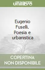 Prezzo Di Fabbrica Eugenio Fuselli. Poesia e urbanistica