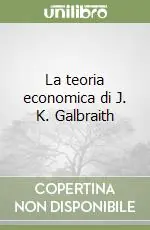 Promozione La teoria economica di J. K. Galbraith