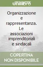 Organizzazione e rappresentanza. Le associazioni imprenditoriali e sindacali Prezzo Basso