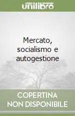 Mercato, socialismo e autogestione Economico