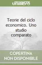Nuova Collezione Teorie del ciclo economico. Uno studio comparato