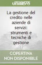 La gestione del credito nelle aziende di servizi strumenti e tecniche di gestione Economico