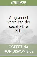 Artigiani nel vercellese dei secoli XII e XIII Prezzo Conveniente