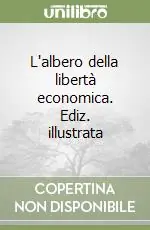 L‘albero della libertà economica. Ediz. illustrata Saldi