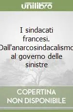Esclusivo I sindacati francesi. Dall‘anarcosindacalismo al governo delle sinistre