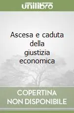 Ascesa e caduta della giustizia economica Prezzo Conveniente