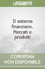 Il sistema finanziario. Mercati e prodotti Compra Adesso