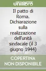 Il patto di Roma. Dichiarazione sulla realizzazione dell‘unità sindacale (il 3 giugno 1944) Sconto