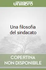 Esclusivo Una filosofia del sindacato