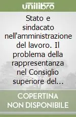 Stato e sindacato nell‘amministrazione del lavoro. Il problema della rappresentanza nel Consiglio superiore del lavoro (1910) Bestseller