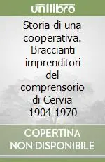 Offerta Limitata Storia di una cooperativa. Braccianti imprenditori del comprensorio di Cervia 1904-1970