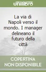 Spedizione Espresso La via di Napoli verso il mondo. I manager delineano il futuro della città