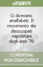 Pagamento Sicuro Ci dicevano analfabeti. Il movimento dei disoccupati napoletani degli anni ‘70