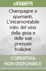Sconto Champagne e spumanti. L‘intramontabile mito del vino della gioia e delle sue preziose bollicine