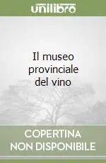 Solo Oggi Il museo provinciale del vino