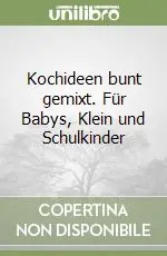Kochideen bunt gemixt. Für Babys, Klein und Schulkinder Offerta Del Giorno