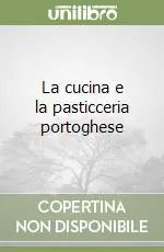 Offerta Del Giorno La cucina e la pasticceria portoghese